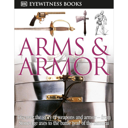 ARMS & ARMOR (A DK BOOK)