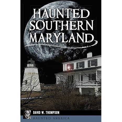 HAUNTED SOUTHERN MARYLAND BY DAVID W. THOMPASON