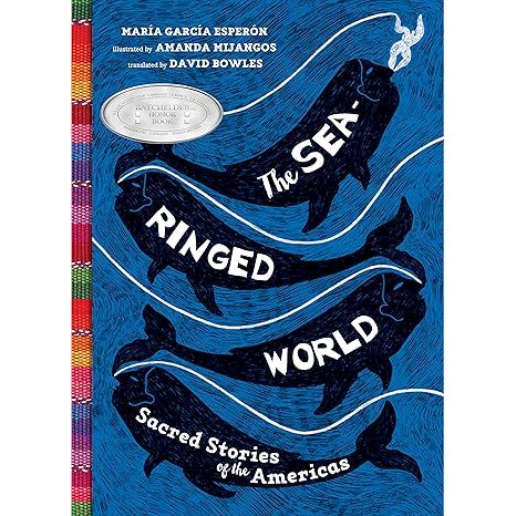 THE SEA RINGED WORLD: SACRED STORIES OF THE AMERICAS BY MARCIA GARCIA ESPERON