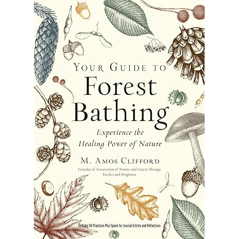 YOUR GUIDE TO FOREST BATHING BY M. AMOS CLIFFORD