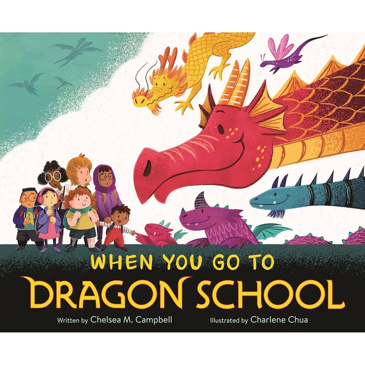 WHEN YOU GO TO DRAGON SCHOOL BY CHELSEA M. CAMPBELL AND CHARLENE CHUA