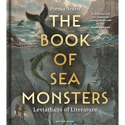 THE BOOK OF SEA MONSTERS: LEVIATHANS OF LITERATURE BY PREMA ARASU