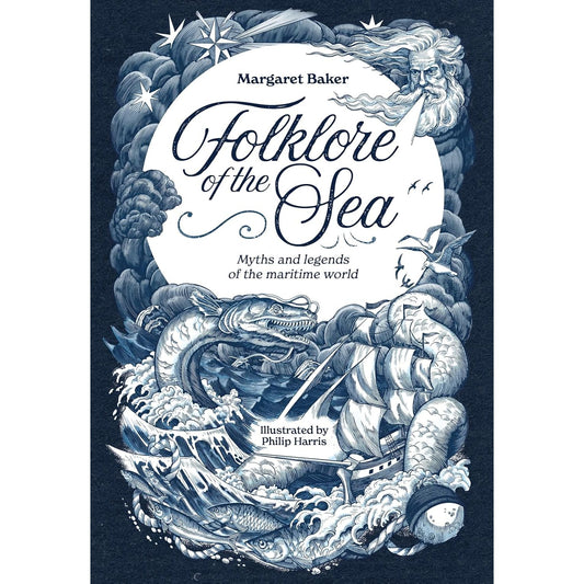 FOLKLORE OF THE SEA: MYTHS AND LEGENDS OF THE MARITIME WORLD BY MARGARET BAKER