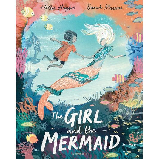 THE GIRL AND THE MERMAID BY HOLLIE HUGHES AND SARAH MASSINI