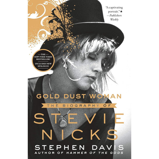 GOLD DUST WOMAN: THE BIOGRAPHY OF STEVIE NICKS BY STEPHEN DAVIS