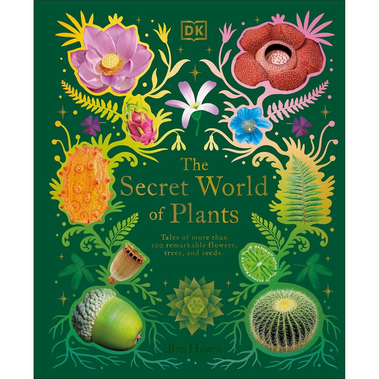 THE SECRET WORLD OF PLANTS BY BEN HOARE (A DK BOOK)