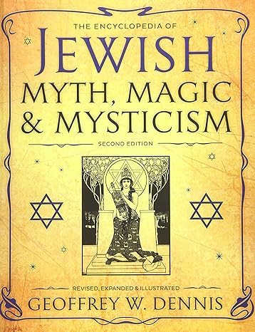THE ENCYCLOPEDIA OF JEWISH MYTH AND MYSTICISM GY GEOFFREY W. DENNIS