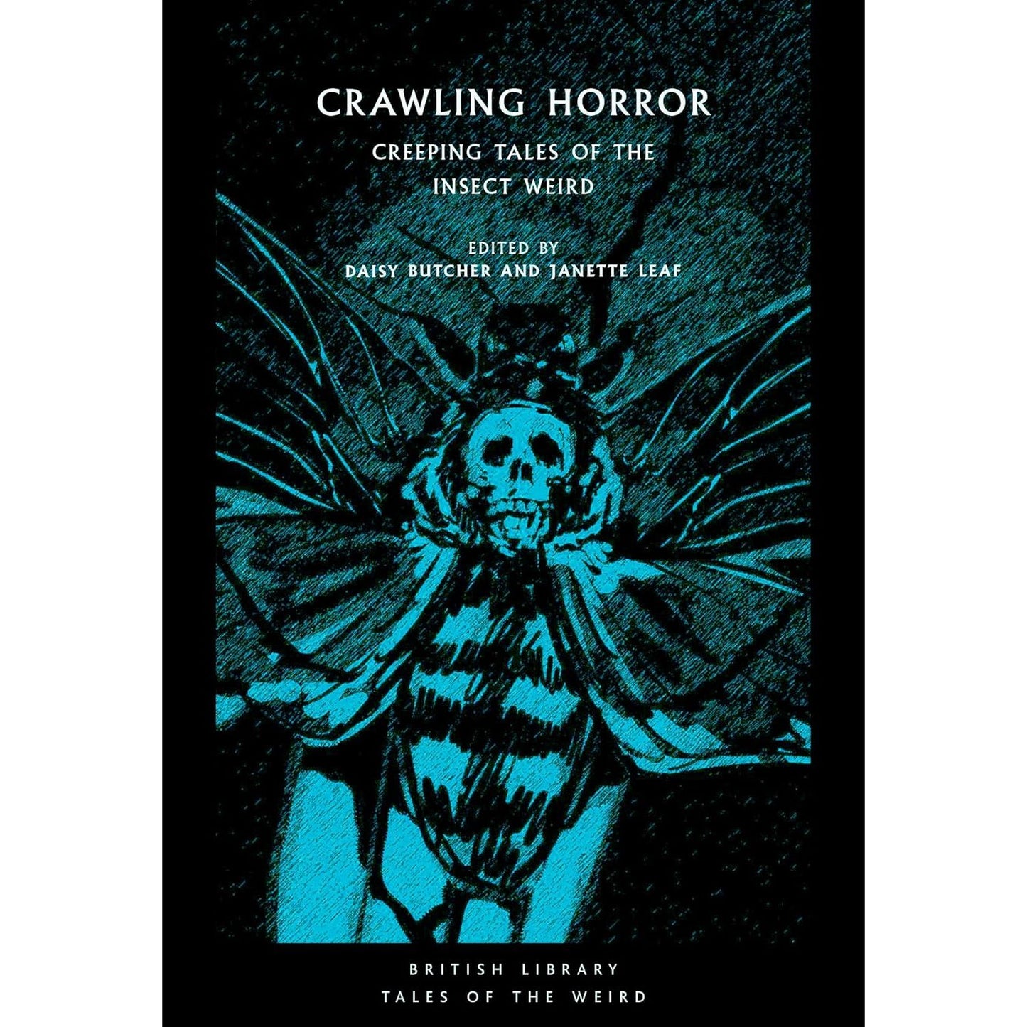CRAWLING HORROR: CREEPING TALES OF THE INSECT WEIRD, EDITED BY DAISY BUTCHER AND JANETTE LEAF
