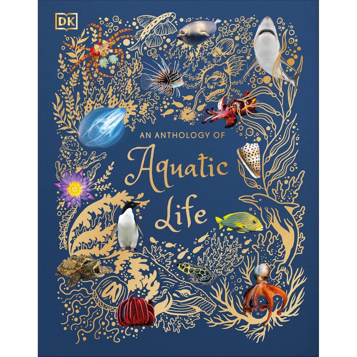 ANTHOLOGY OF AQUATIC LIFE: A DK BOOK