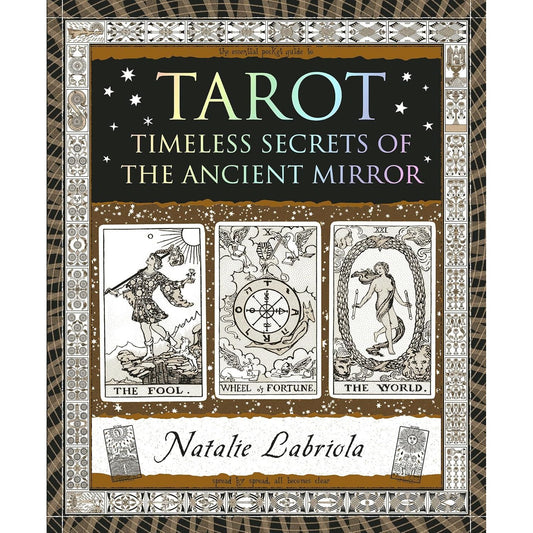 TAROT: TIMELESS SECRETS OF THE ANCIENT MIRROR BY NATALIE LABRIOLA