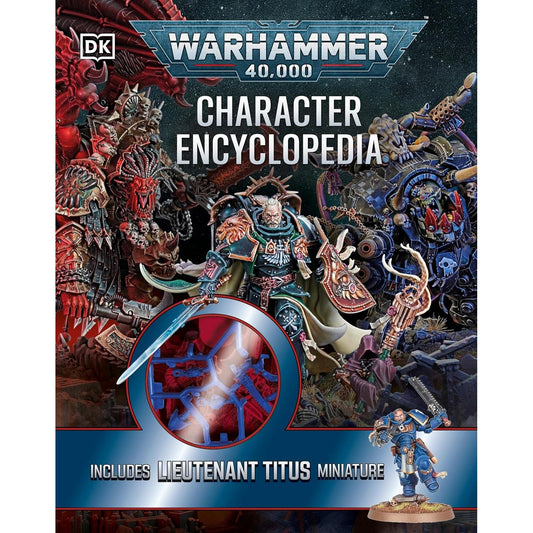 WARHAMMER 40K CHARACTER ENCYCLOPEDIA (INCLUDES LIEUTENANT TITUS MINI) BY DK BOOKS