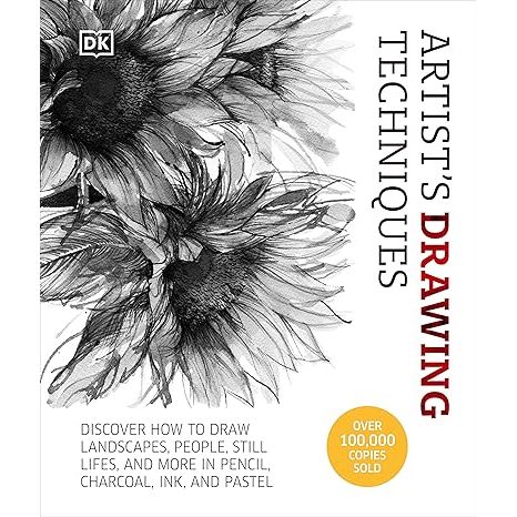ARTIST'S DRAWING TECHNIQUES: DISCOVER HOW TO DRAW LANDSCAPES, PEOPLE, STILL LIFES AND MORE, IN PENCIL, CHARCOAL, INK, AND PASTEL (DK BOOK)