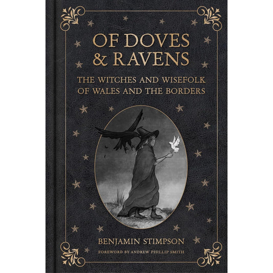 OF DOVES AND RAVENS: THE WITCHES AND WISEFOLK OF WALES AND THE BORDERS BY BENJAMIN STIMPSON