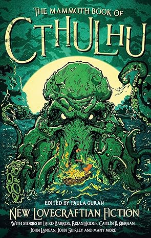 THE MAMMOTH BOOK OF CTHULHU: NEW LOVECAFT FICTION EDITED BY PAULA GURAN