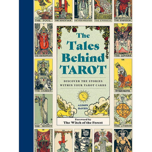 THE TALES BEHIND TAROT: DISCOVER THE STORIES WITHIN YOUR CARDS BY ALISON DAVIES