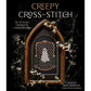 CREEPY CROSS STITCH: 25 SPOOKY PROJECTS TO HAUNT YOUR HALLS BY LINDSAY SWEARINGEN