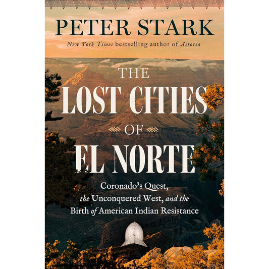 THE LOST CITIES OF EL NORTE BY PETER STARK