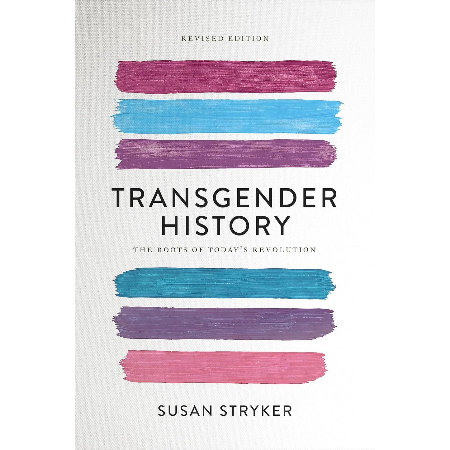 TRANGENDER HISTORY: THE ROOTS OF TODAY'S REVOLUTION BY SUSAN STRYKER