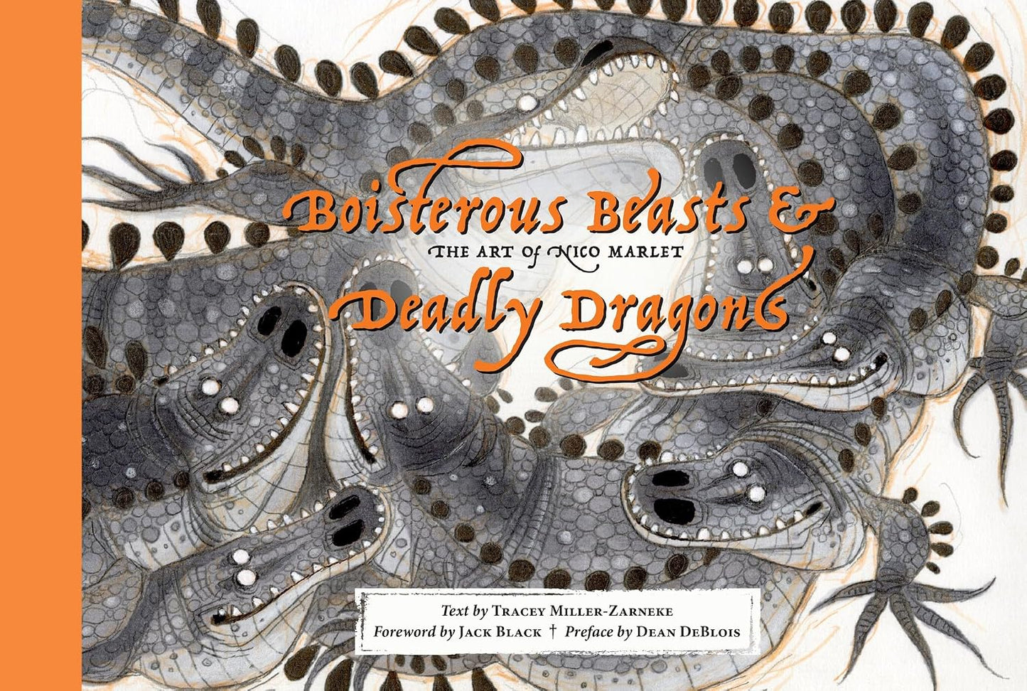 BOISTEROUS BEASTS & DEADLY DRAGONS: THE ART OF NICO MARLET BY TRACEY MILLER-ZARNEKE