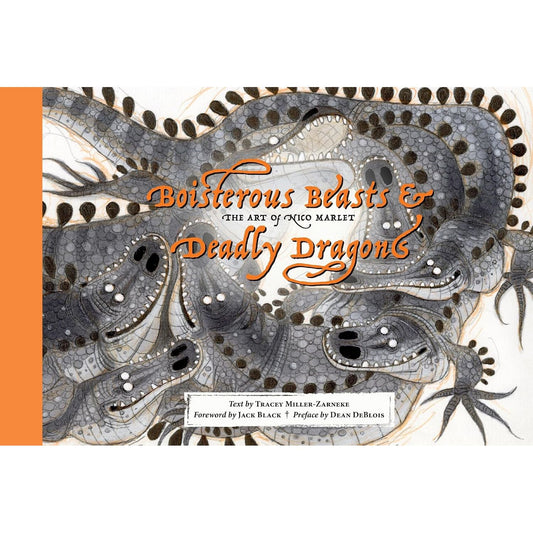 BOISTEROUS BEASTS & DEADLY DRAGONS: THE ART OF NICO MARLET BY TRACEY MILLER-ZARNEKE