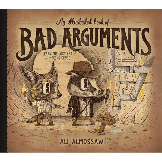 AN ILLUSTRATED BOOK OF BAD ARGUMENTS  BY ALI ALMOSSAWAI