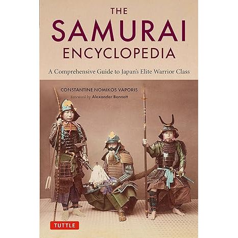 THE SAMURAI ENCYCLOPEDIA: A COMPREHENSIVE GUIDE TO JAPAN'S ELITE WARRIOR CLASS