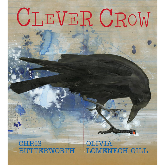 CLEVER CROW BY CHRIS BUTTERWORTH AND OLIVIA LOMENECH GILL