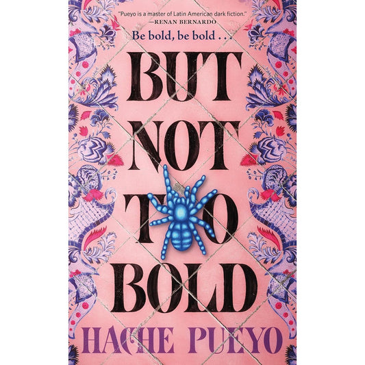 BUT NOT TOO BOLD BY HACHE PUEYO