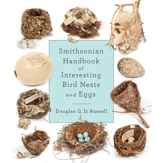 THE SMITHSONIAN HANDBOOK OF INTERESTING BIRDS NESTS AND EGGS BY DOUGLAS G.D. RUSSELL