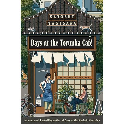 DAYS AT TORUNKA CAFE: A NOVEL BY SATOSHI YAGISAWA