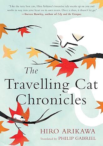 THE TRAVELLING CAT CHRONICLES BY HIRO ARIKAWA