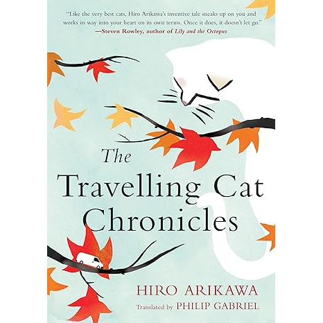 THE TRAVELLING CAT CHRONICLES BY HIRO ARIKAWA