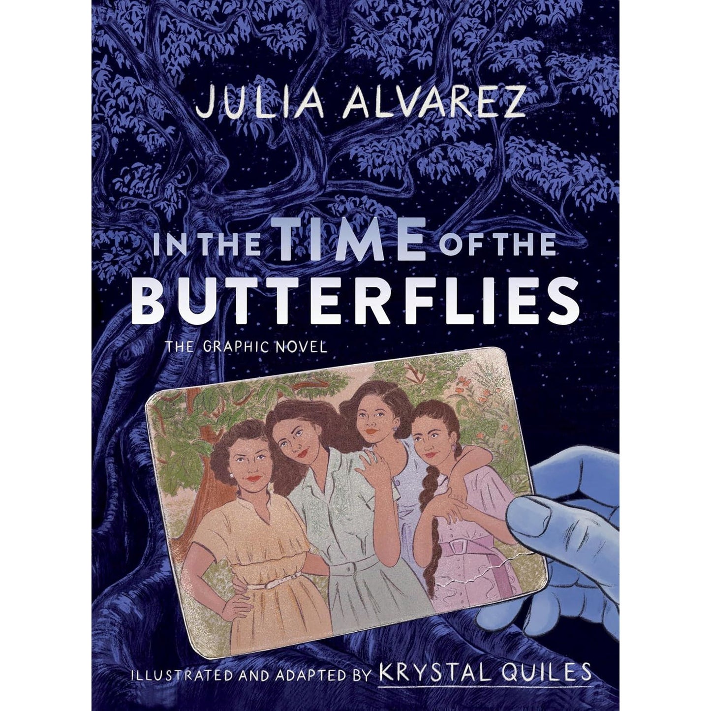 IN THE TIME OF THE BUTTERFLIES: THE GRAPHIC NOVEL BY JULIA ALVAREZ ILLUSTRATED BY KRYSTAL QUILES