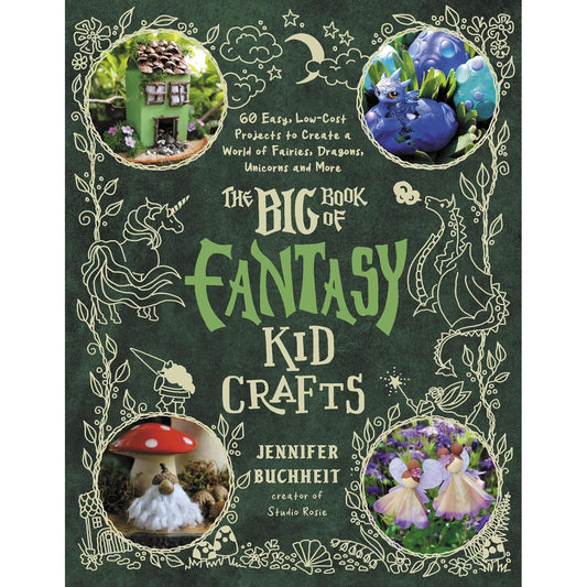 THE BIG BOOK OF FANTASY KID CRAFTS BY JENNIFER BUCHHEIT
