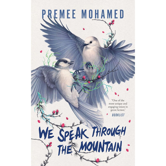 WE SPEAK THROUGH THE MOUNTAIN BY PREMEE MOHAMED