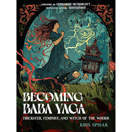 BECOMING BABA YAGA BY KRIS SPISAK