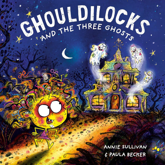GHOULDILOCKS AND THE THREE GHOSTS BY ANNIE SULLIVAN AND ILLUSTRATED J. BECKER