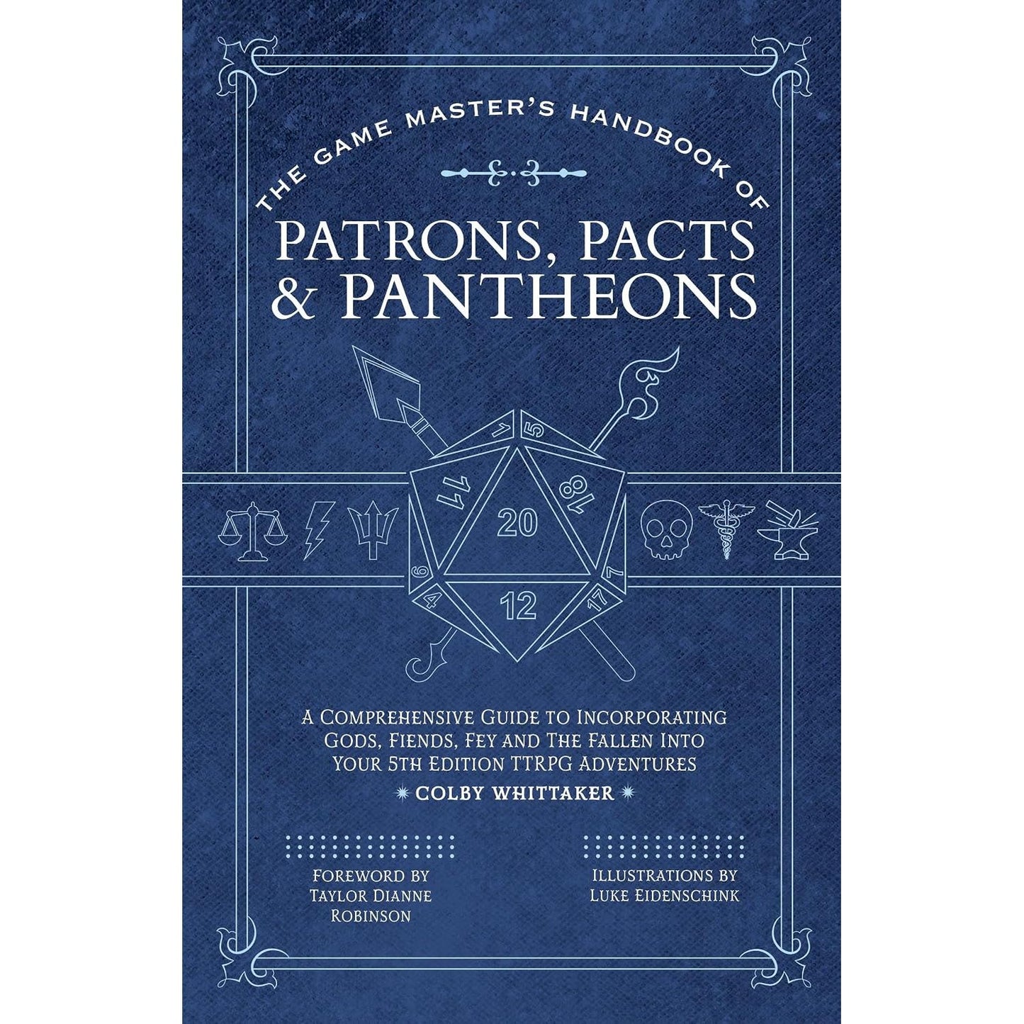 THE GAME MASTER'S HANDBOOK OF PATRONS, PACTS & PANTHEONS BY COLBY WHITTAKER AND LUKE EIDENSCHINK