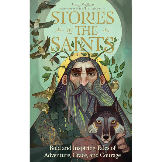 STORIES OF THE SAINTS BY CAREY WALLACE & ILLUSTRATED BY NICK THORNBORROW
