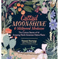 CATTAIL MOONSHINE AND MILKWEED MEDICINE: THE CURIOUS STORIES OF 43 AMAZING NORTH AMERICAN NATIVE PLANTS BY TAMMI HARTUNG