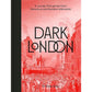 DARK LONDON: A JOURNEY THROUGH THE CITY'S MYSTERIOUS AND MACABRE UNDERWORLD BY DR. DREW GRAY