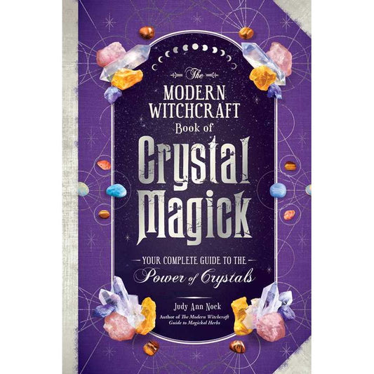 THE MODERN WITCHCRAFT BOOK OF CRYSTAL MAGICK BY JUDY ANN NOCK