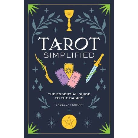TAROT SIMPLIFIED: THE ESSENTIAL GUIDE TO THE BASICS BY ISABELLA FERRARI