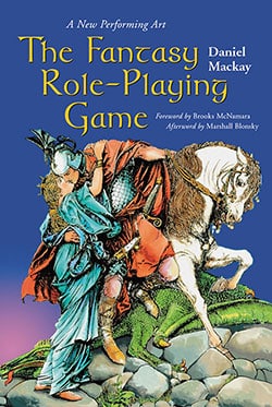 THE FANTASY ROLE-PLAYNG GAME: A NEW PERFORMING ART BY DANIEL MCKAY