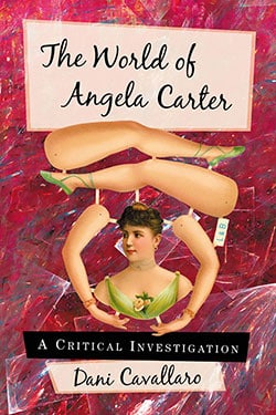 THE WORLD OF ANGELA CARTER: A CRITICAL INVESTIGATION BY DANI CAVALLARO