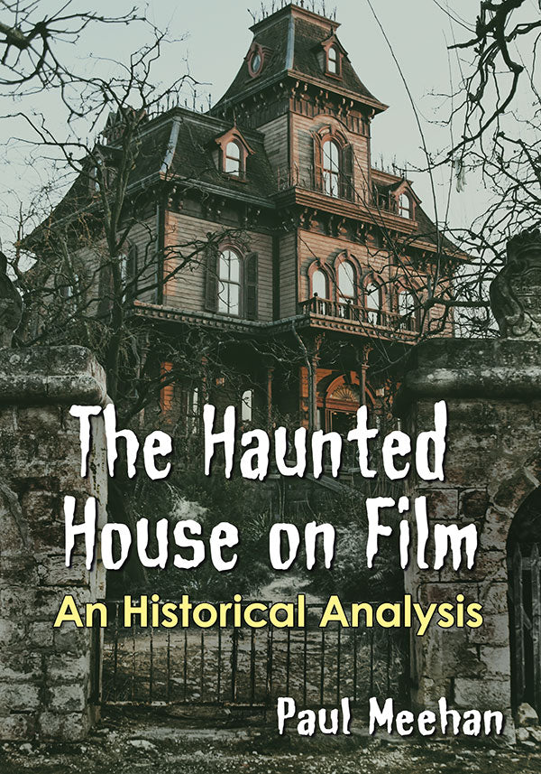 THE HAUNTED HOUSE ON FILM BY PAUL MEEHAN