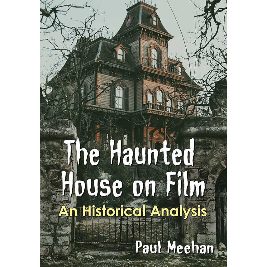 THE HAUNTED HOUSE ON FILM BY PAUL MEEHAN