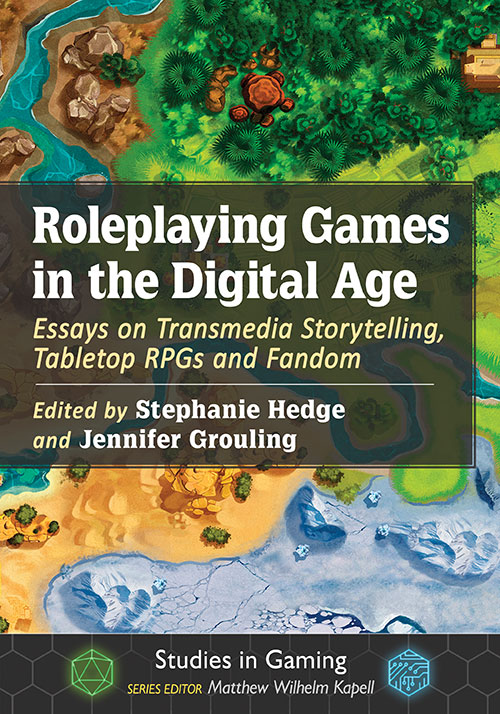 ROLEPLAYING GAMES IN THE DIGITAL AGE EDITED BY STEPHANIE HEDGE AND JENNIFER GROULING