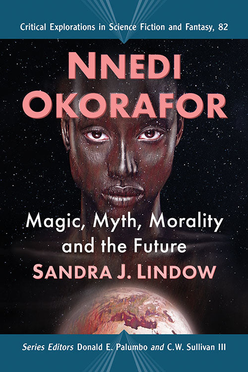 NNEDI OKORAFOR: MAGIC, MYTH, MORALITY, AND THE FUTURE BY SANDRA J. LINDOW