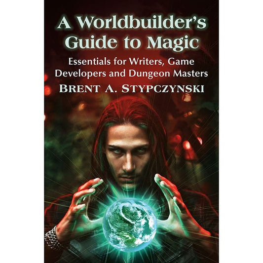 A WORLDBUILDER'S GUIDE TO MAGIC BY BRENT A. STYPCZYNSKI